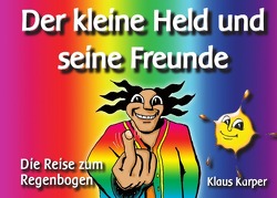 Der kleine Held und seine Freunde von Karper,  Klaus