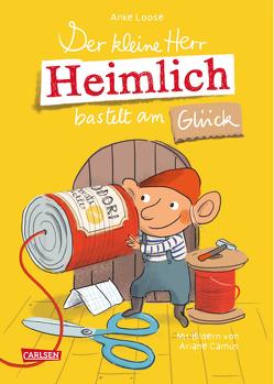 Der kleine Herr Heimlich bastelt am Glück von Camus,  Ariane, Loose,  Anke