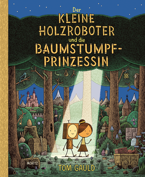 Der kleine Holzroboter und die Baumstumpfprinzessin von Gauld,  Tom, Mühle,  Jörg