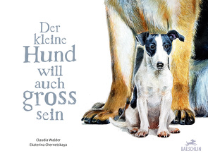 Der kleine Hund will auch gross sein von Chernetskaya,  Ekaterina, Walder,  Claudia