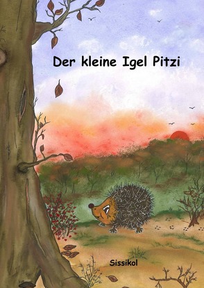 Der kleine Igel Pitzi von Sissikol,  -