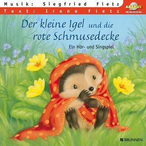 Der kleine Igel und die rote Schmusedecke von Fietz,  Irene, Fietz,  Siegfried