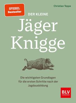 Der kleine Jäger-Knigge von Teppe,  Christian