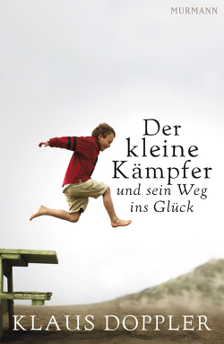 Der kleine Kämpfer und sein Weg ins Glück von Doppler,  Klaus