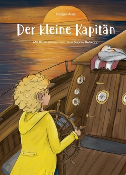 Der kleine Kapitän von Antz,  Holger, Rehkopp,  Jane-Sophie