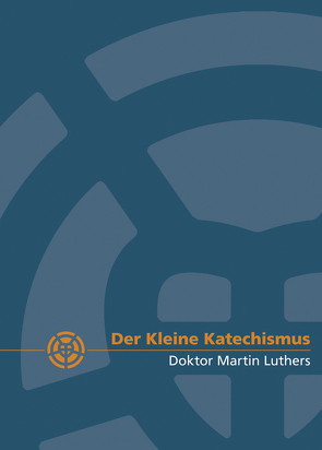 Der Kleine Katechismus Doktor Martin Luthers von Luther,  Martin