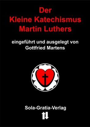 Der Kleine Katechismus Martin Luthers von Martens,  Gottfried