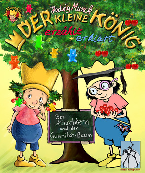 Der kleine König – Der Kirschkern und der Gummibär-Baum von Munck,  Hedwig