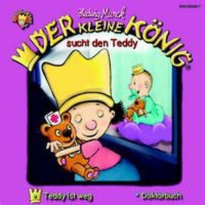 Der kleine König – CD / Der kleine König sucht den Teddy von Munck,  Andreas, Munck,  Hedwig