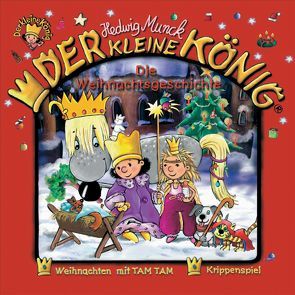 Der kleine König – CD / Die Weihnachtsgeschichte von Munck,  Andreas, Munck,  Hedwig