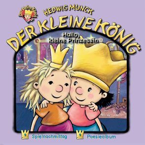 Der kleine König – CD / Hallo kleine Prinzessin von Munck,  Andreas, Munck,  Hedwig