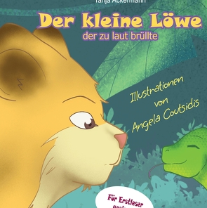 Der kleine Löwe, der zu laut brüllte von Ackermann,  Tanja