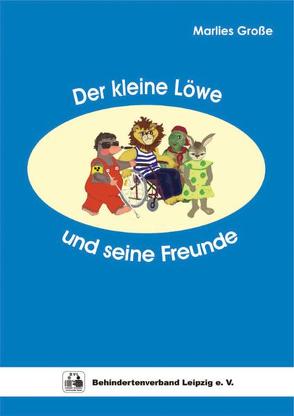 Der kleine Löwe und seine Freunde von Große,  Marlies, Jähnig,  Gunter, Marggraf,  Anojeta