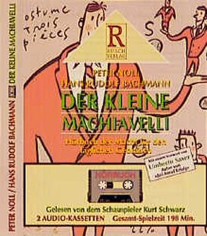 Der kleine Machiavelli von Bachmann,  Hans R, Noll,  Peter, Rusch,  Alex S, Schwarz,  Kurt