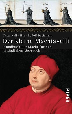 Der kleine Machiavelli von Bachmann,  Hans-Rudolf, Noll,  Peter