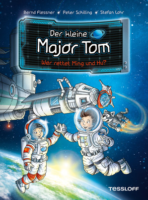 Der kleine Major Tom. Band 11. Wer rettet Ming und Hu? von Flessner,  Bernd, Lohr,  Stefan, Schilling,  Peter