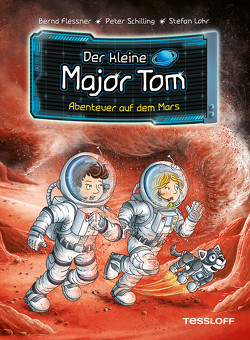 Der kleine Major Tom. Band 6. Abenteuer auf dem Mars von Flessner,  Bernd, Lohr,  Stefan, Schilling,  Peter