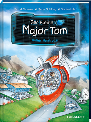 Der kleine Major Tom. Band 7. Außer Kontrolle! von Flessner,  Bernd, Lohr,  Stefan, Schilling,  Peter