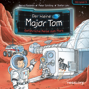 Der kleine Major Tom. Hörspiel 5. Gefährliche Reise zum Mars von Arenz,  Helwig, Flessner,  Bernd, Heimüller,  Jürgen, Lohr,  Stefan, Nacke,  Petra, Schilling,  Peter, Steeger,  Marco, Wehner,  Christin