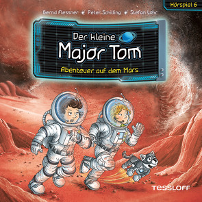 Der kleine Major Tom. Hörspiel 6. Abenteuer auf dem Mars von Arenz,  Helwig, Flessner,  Bernd, Heimüller,  Jürgen, Lohr,  Stefan, Nacke,  Petra, Schilling,  Peter, Steeger,  Marco, Wehner,  Christin