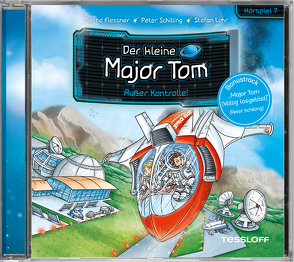 Der kleine Major Tom. Hörspiel 7. Außer Kontrolle! von Arenz,  Helwig, Flessner,  Bernd, Heimüller,  Jürgen, Lohr,  Stefan, Nacke,  Petra, Schilling,  Peter, Steeger,  Marco, Steinhauser,  Johanna, Wehner,  Christin