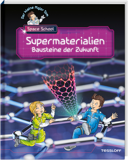 Der kleine Major Tom. Space School. Band 3. Supermaterialien – Bausteine der Zukunft von Flessner,  Bernd, Fleßner,  Hannah, Lohr,  Stefan, Schilling,  Peter