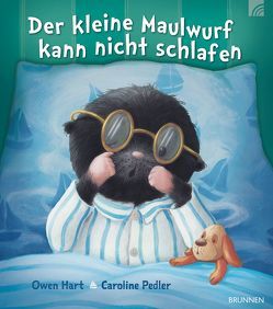 Der kleine Maulwurf kann nicht schlafen von Hart,  Owen, Pedler,  Caroline