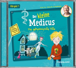 Der kleine Medicus. Hörspiel 1: Die geheimnisvolle Villa von Arnhold,  Sabine, Bonn,  Björn, Braun,  Emil, Büker,  Augusto, Grönemeyer,  Dietrich, Höppner,  Gregor, Katz,  Anna, Packard,  Luis, Pamuk,  Livia, Vielhaben,  Lulu, Waibel,  Cornelia