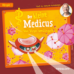 Der kleine Medicus. Hörspiel 3: Von Viren umzingelt von Arnhold,  Sabine, Braun,  Emil, Buchwitz,  Josephine, Büker,  Augusto, Griebel,  Paulina, Grönemeyer,  Dietrich, Hagen,  Till, Höppner,  Gregor, Kaps,  Joachim, Khawatmi,  Karim, Krösing,  Andi, Rothmund,  Sabine, Vielhaben,  Lulu, Waibel,  Cornelia