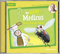 Der kleine Medicus. Hörspiel 5: Tatort Burger-Bude von Arnhold,  Sabine, Bertling,  Simon, Braun,  Emil, Büker,  Augusto, Griebel,  Paulina, Grönemeyer,  Dietrich, Gross,  Marianne, Höppner,  Gregor, Kaps,  Joachim, Krösing,  Andi, Rothmund,  Sabine, Vielhaben,  Lulu, Waibel,  Cornelia