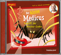 Der kleine Medicus. Hörspiel 6: Angriff der Monster-Zecke von Arnhold,  Sabine, Bonn,  Björn, Braun,  Emil, Büker,  Augusto, Griebel,  Paulina, Grönemeyer,  Dietrich, Gross,  Marianne, Höppner,  Gregor, Katz,  Anna, Krösing,  Andi, Rothmund,  Sabine, Vielhaben,  Lulu, Waibel,  Cornelia