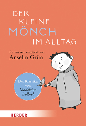 Der kleine Mönch im Alltag von Delbrêl,  Madeleine, Grün,  Anselm