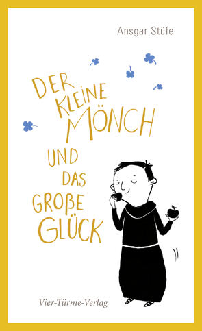 Der kleine Mönch und das große Glück von Bruder,  Elli, Stüfe,  Ansgar