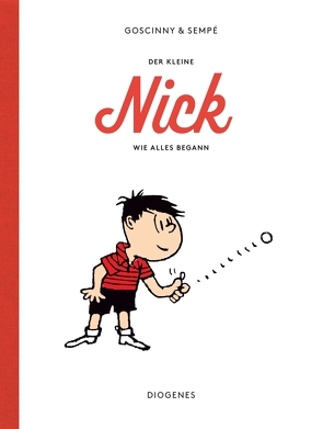 Der kleine Nick. Wie alles begann von Goscinny,  René, Lenzen,  Hans Georg, Sempé,  Jean-Jacques, von Planta,  Anna