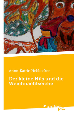 Der kleine Nils und die Weichnachtseiche von Hebbecker,  Anne-Katrin