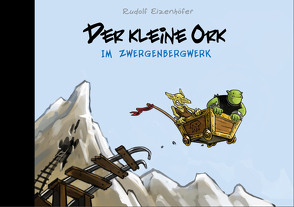 Der kleine Ork im Zwergenbergwerk von Eizenhöfer,  Rudolf