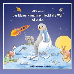 Der kleine Pinguin entdeckt die Welt und mehr… von Zorer,  Cathrin