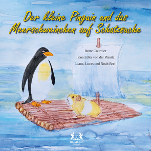 Der kleine Pinguin und das Meerschweinchen auf Schatzsuche von Breil,  Luana, Breil,  Lucas, Breil,  Noah, Courdier,  Beate, Edler von der Planitz,  Ilona