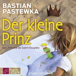 Der kleine Prinz von Pastewka,  Bastian, Pigor,  Thomas, Saint-Exupéry,  Antoine de