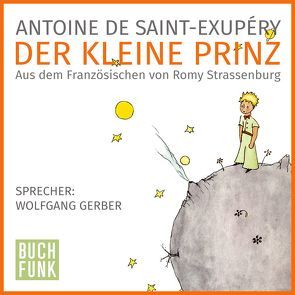 Der kleine Prinz von Antoine de Saint-Exupéry,  Antoine, Gerber,  Wolfgang, Strassenburg,  Romy