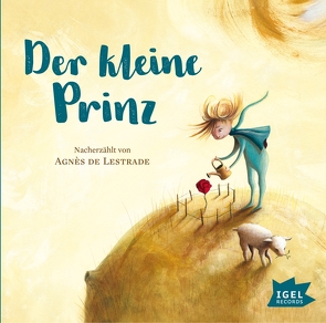 Der kleine Prinz von de Lestrade,  Agnès, de Saint-Exupéry,  Antoine, Thiele,  Louis Friedemann