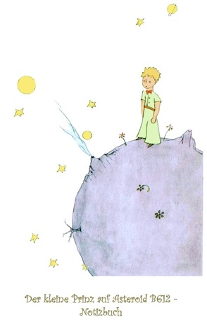 Der kleine Prinz auf Asteroid B612 – Notizbuch von Potter,  Elizabeth M., Saint-Exupéry,  Antoine de