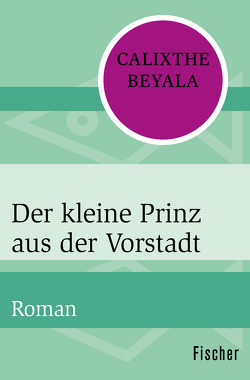 Der kleine Prinz aus der Vorstadt von Beyala,  Calixthe, Mischke,  Christopher