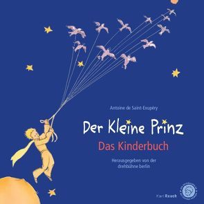 Der Kleine Prinz. Das Kinderbuch in der Originalübersetzung von Leitgeb,  Grete und Josef, Saint-Exupéry,  Antoine de