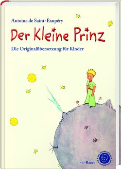 Der kleine Prinz. Die Originalübersetzung für Kinder von Leitgeb,  Grete und Josef, Saint-Exupéry,  Antoine de, Wassermann,  Annette