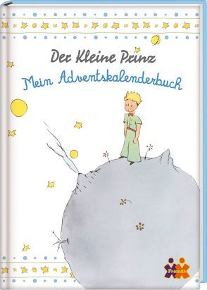 Der kleine Prinz. Mein Adventskalenderbuch von Siegers,  Julia