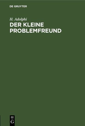 Der kleine Problemfreund von Adolphi,  H.