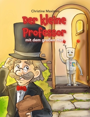 Der kleine Professor mit dem großen Hut von Marie Körfgen,  Sabine, Maximini,  Christine