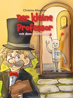 Der kleine Professor mit dem großen Hut von Marie Köfgen,  Sabine, Maximini,  Christine