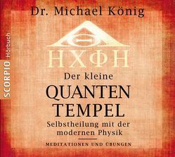 Der kleine Quantentempel –  Meditationen und Übungen, CD von Dr. König,  Michael